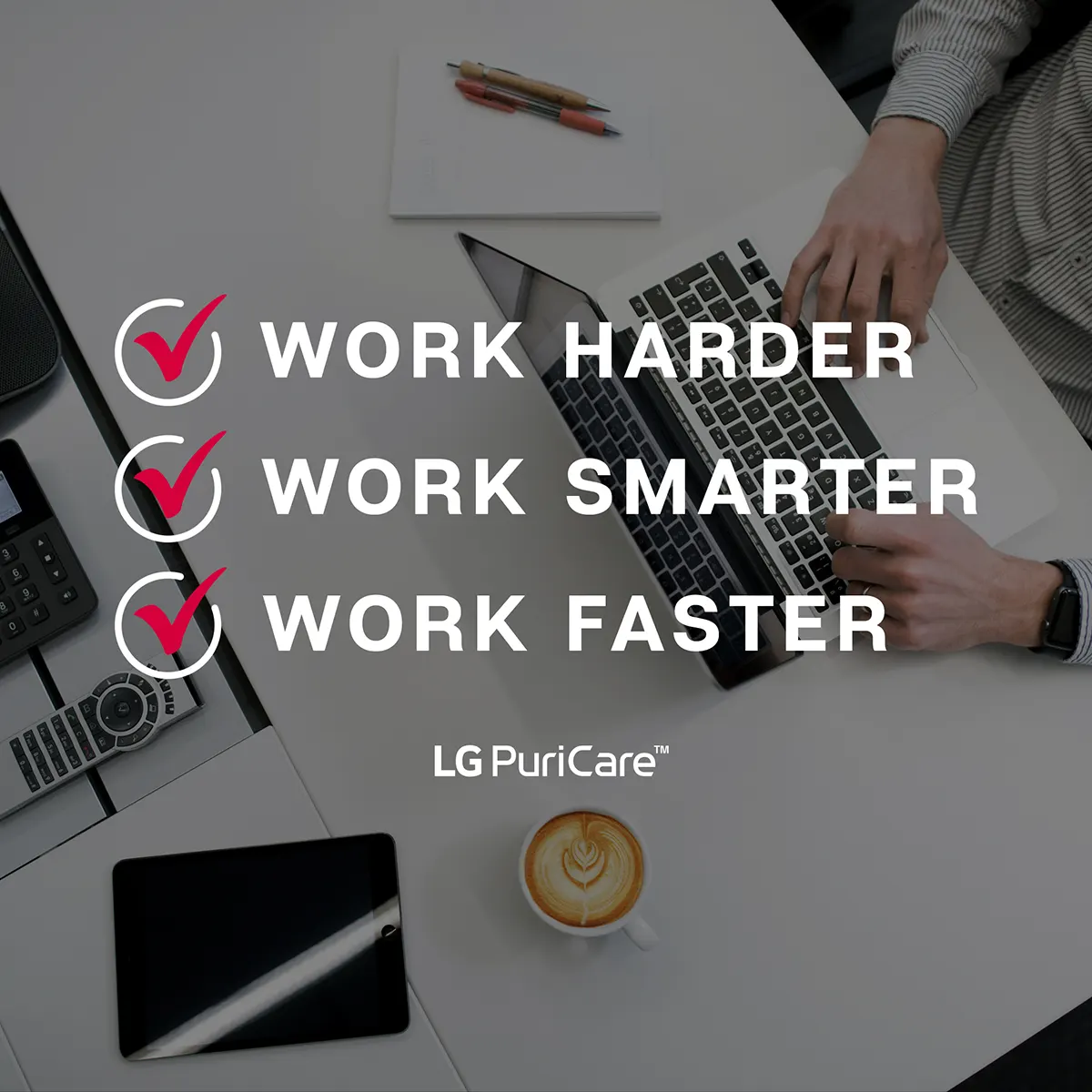 Work harder, work smarter, work faster!