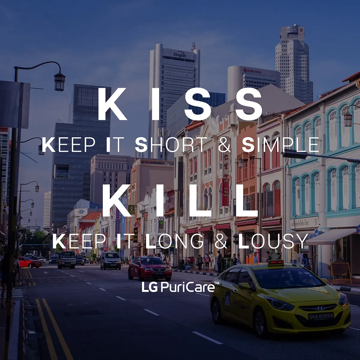 KISS - Keep it short and simple. KILL - Keep it long and lousy.